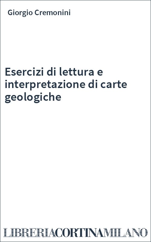 Esercizi di lettura e interpretazione di carte geologiche