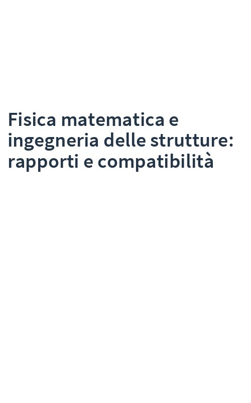 Fisica matematica e ingegneria delle strutture: rapporti e compatibilità