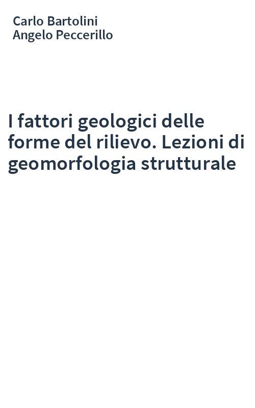 I fattori geologici delle forme del rilievo. Lezioni di geomorfologia strutturale