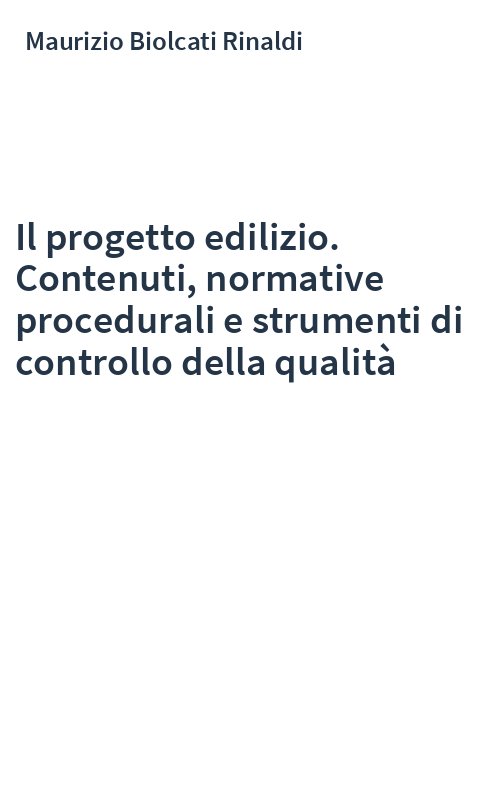 Il progetto edilizio. Contenuti, normative procedurali e strumenti di controllo della qualità