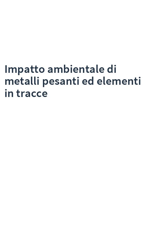 Impatto ambientale di metalli pesanti ed elementi in tracce
