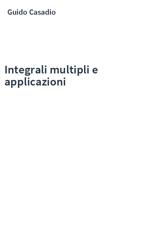 Integrali multipli e applicazioni