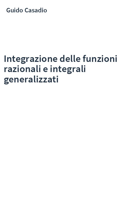 Integrazione delle funzioni razionali e integrali generalizzati