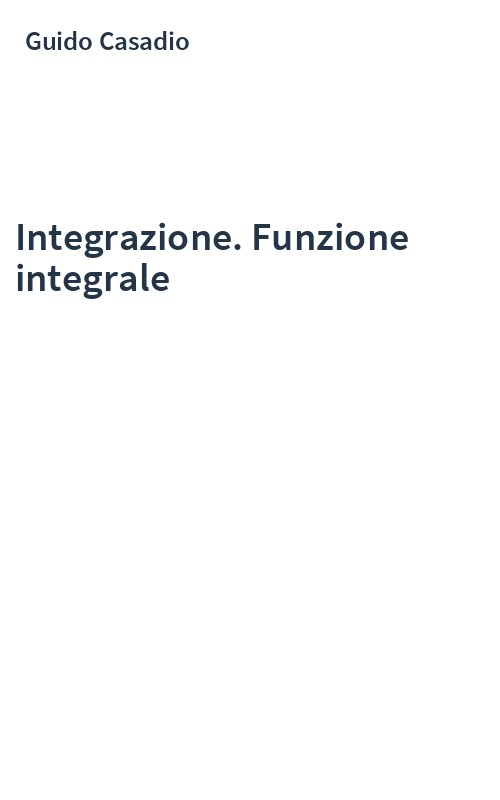 Integrazione. Funzione integrale