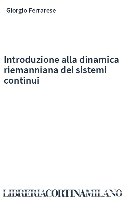 Introduzione alla dinamica riemanniana dei sistemi continui