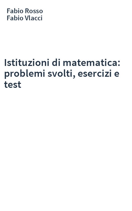 Istituzioni di matematica: problemi svolti, esercizi e test