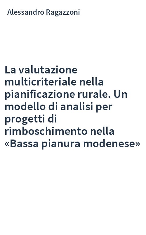 La valutazione multicriteriale nella pianificazione rurale. Un modello di analisi per progetti di rimboschimento nella «Bassa pianura modenese»