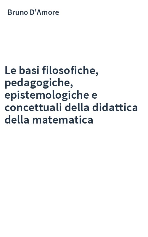 Le basi filosofiche, pedagogiche, epistemologiche e concettuali della didattica della matematica