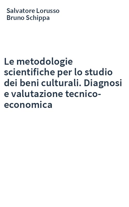 Le metodologie scientifiche per lo studio dei beni culturali. Diagnosi e valutazione tecnico-economica