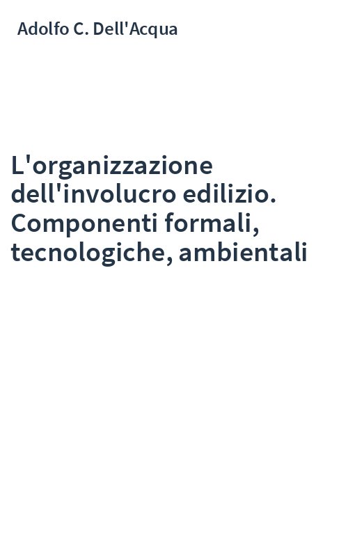 L'organizzazione dell'involucro edilizio. Componenti formali, tecnologiche, ambientali