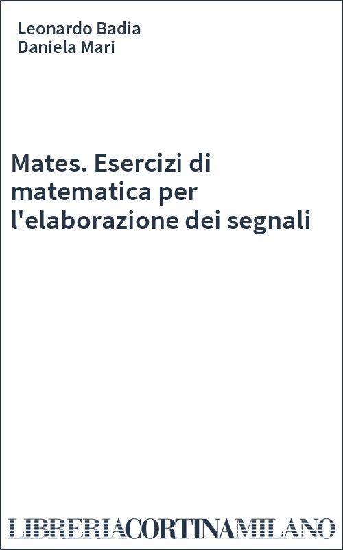 Mates. Esercizi di matematica per l'elaborazione dei segnali