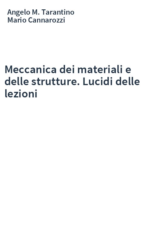 Meccanica dei materiali e delle strutture. Lucidi delle lezioni