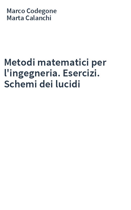 Metodi matematici per l'ingegneria. Esercizi. Schemi dei lucidi