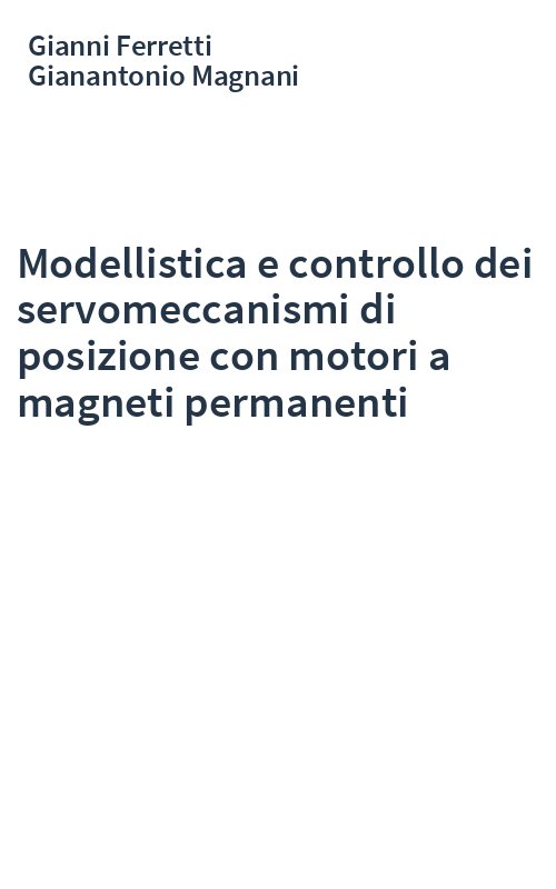 Modellistica e controllo dei servomeccanismi di posizione con motori a magneti permanenti