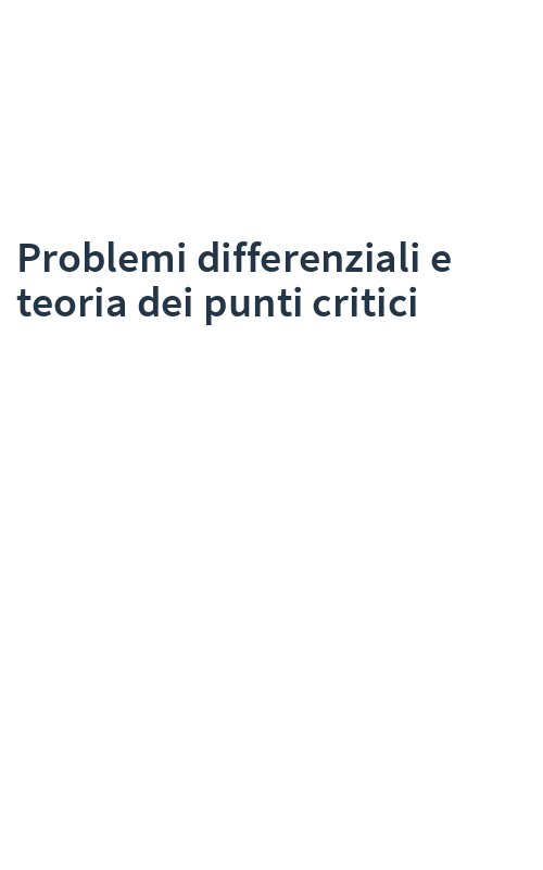 Problemi differenziali e teoria dei punti critici