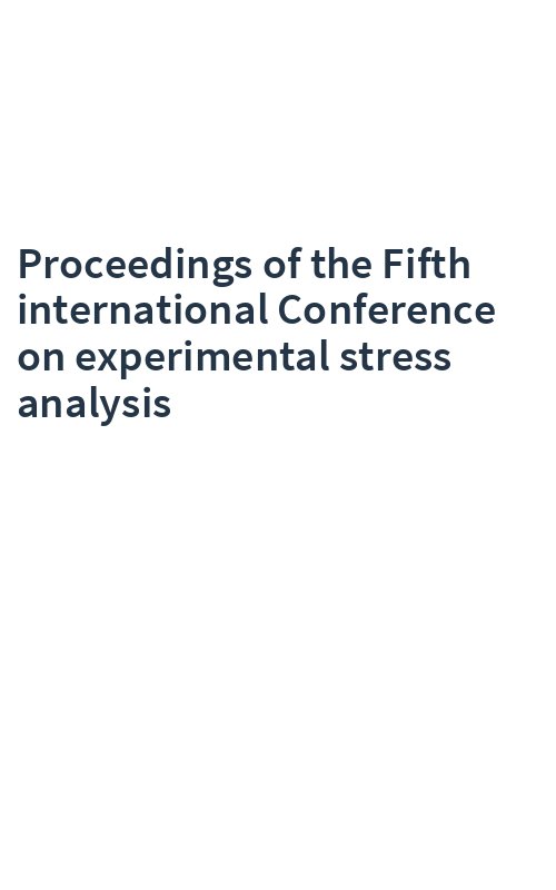 Proceedings of the Fifth international Conference on experimental stress analysis