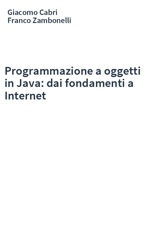Programmazione a oggetti in Java: dai fondamenti a Internet
