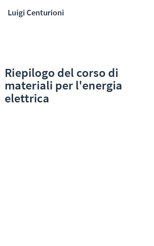Riepilogo del corso di materiali per l'energia elettrica