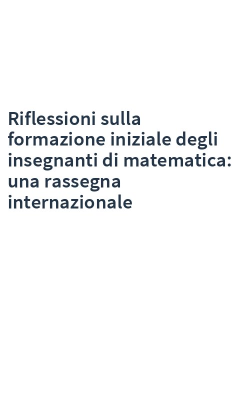 Riflessioni sulla formazione iniziale degli insegnanti di matematica: una rassegna internazionale