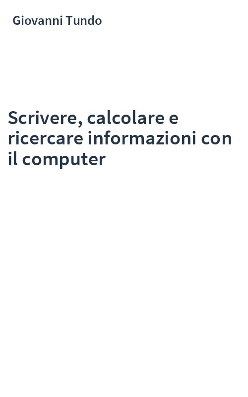 Scrivere, calcolare e ricercare informazioni con il computer