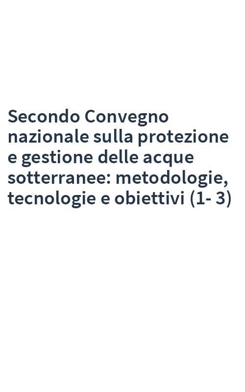 Secondo Convegno nazionale sulla protezione e gestione delle acque sotterranee: metodologie, tecnologie e obiettivi (1-3)