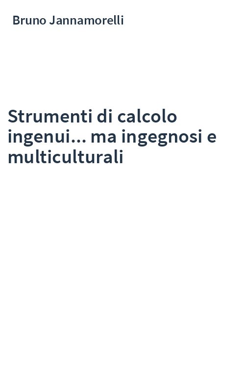 Strumenti di calcolo ingenui... ma ingegnosi e multiculturali