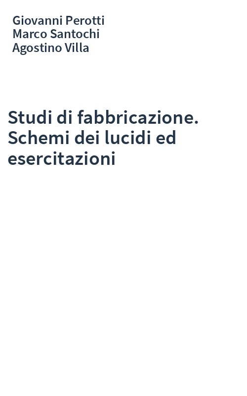 Studi di fabbricazione. Schemi dei lucidi ed esercitazioni