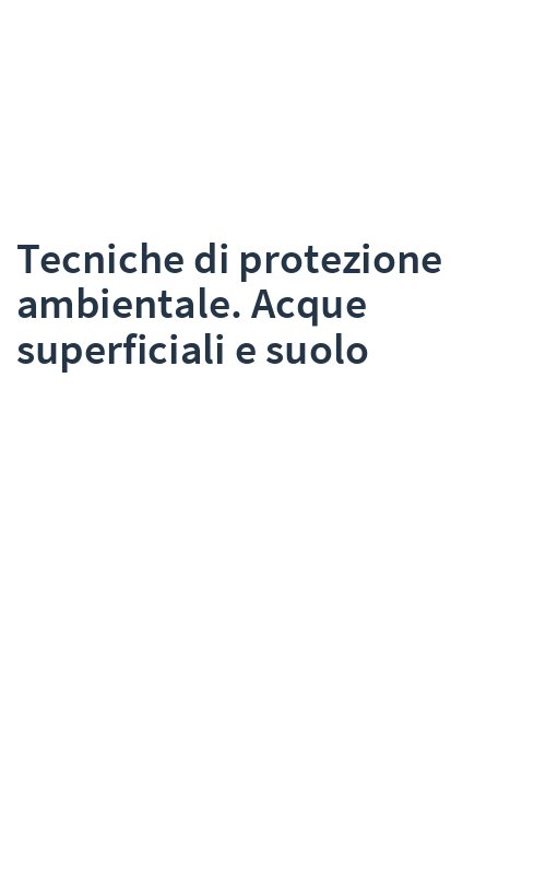 Tecniche di protezione ambientale. Acque superficiali e suolo