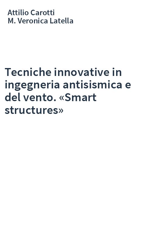 Tecniche innovative in ingegneria antisismica e del vento. «Smart structures»