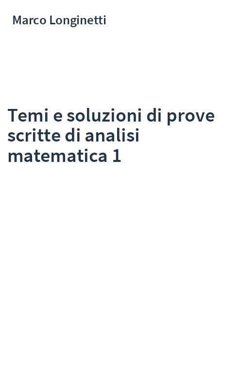 Temi e soluzioni di prove scritte di analisi matematica 1