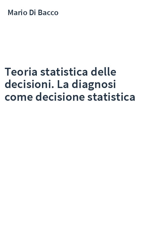 Teoria statistica delle decisioni. La diagnosi come decisione statistica