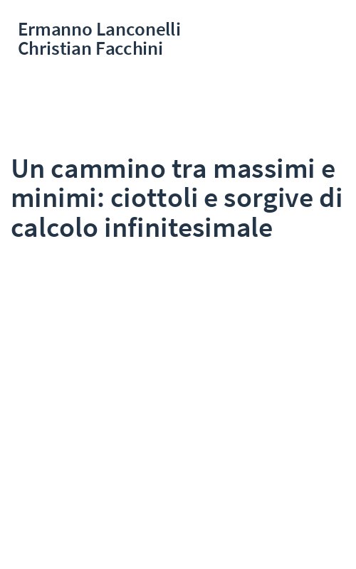 Un cammino tra massimi e minimi: ciottoli e sorgive di calcolo infinitesimale