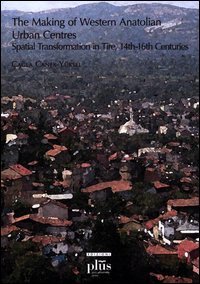 The making of western anatolian urban centres: spatial transformation in tire, 14th-16th centuries