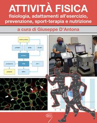 Attività fisica. Fisiologia, adattamenti all'esercizio, prevenzione, sport-terapia e nutrizione