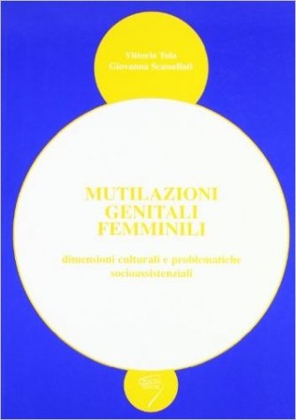 Mutilazioni genitali femminili dimensioni culturali e problematiche socioassistenziali