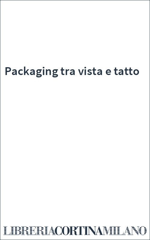 Packaging tra vista e tatto