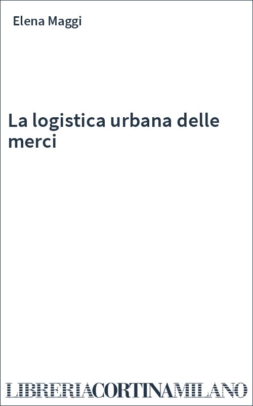 La logistica urbana delle merci