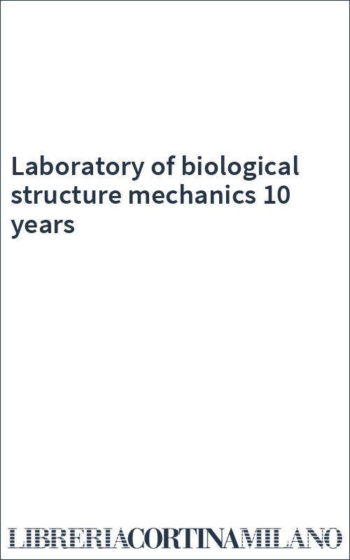 Laboratory of biological structure mechanics 10 years