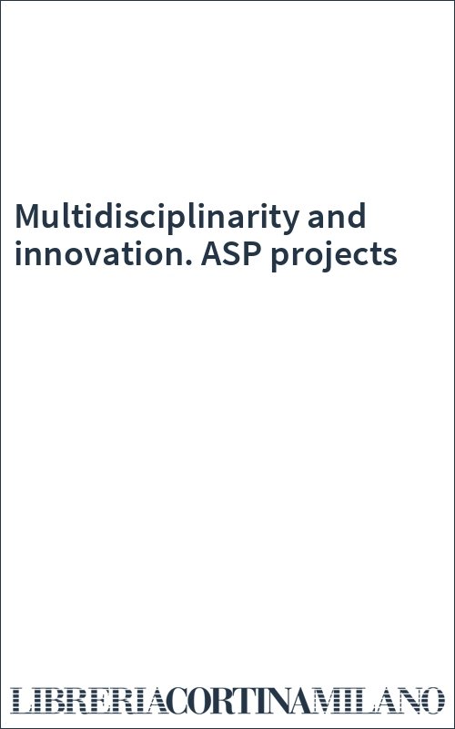 Multidisciplinarity and innovation. ASP projects