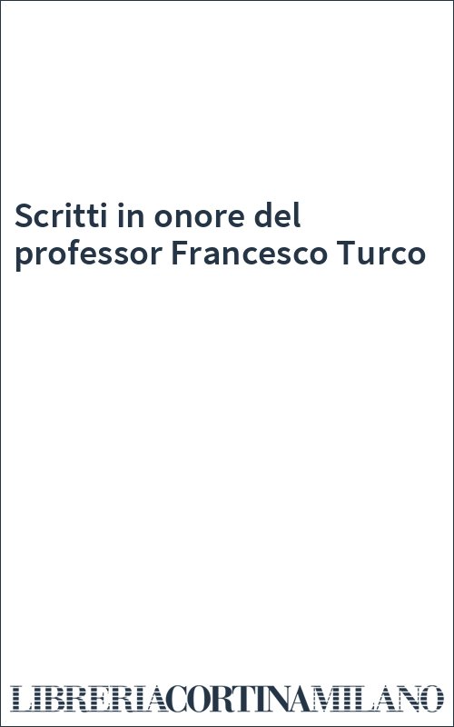 Scritti in onore del professor Francesco Turco