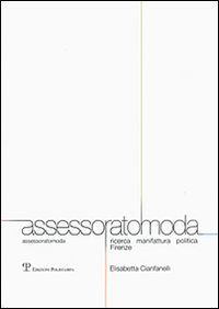 Assessoratomoda. Ricerca manifattura politica Firenze