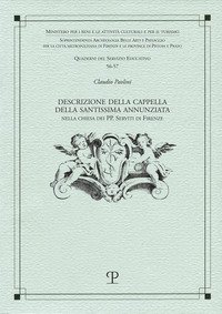 Descrizione della cappella della SS. Annunziata nella chiesa dei PP. Serviti di Firenze