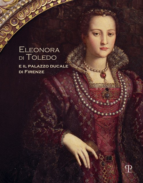 Eleonora di Toledo e il palazzo ducale di Firenze