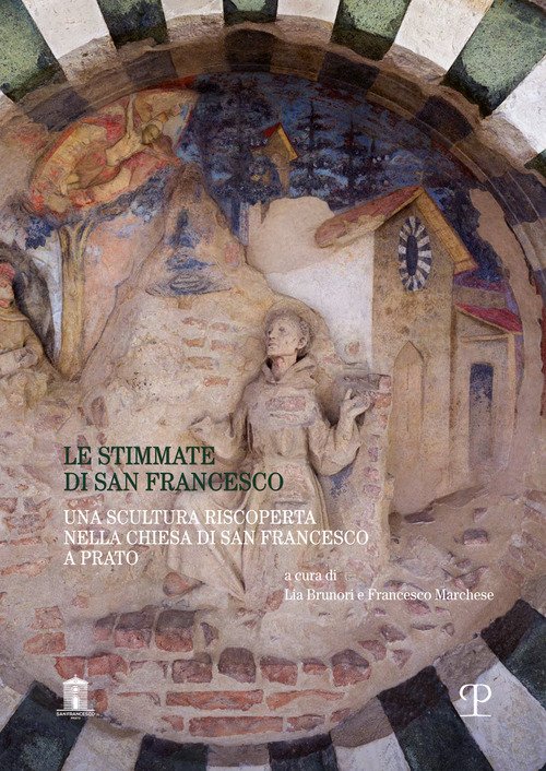 Le stimmate di san Francesco. Una scultura riscoperta nella chiesa di san Francesco a Prato