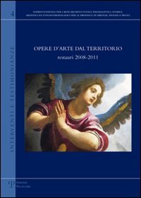 Opere d'arte dal territorio. Restauri 2008-2011
