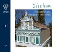 Stefano Benazzo. L'architettura e il suo doppio. Come progettare tra intelletto e manualità
