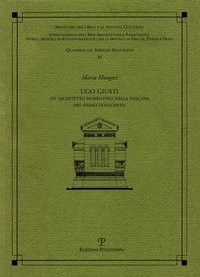 Ugo Giusti. Un architetto fiorentino nella Toscana del primo Novecento