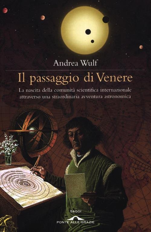 Il passaggio di Venere. La nascita della comunità scientifica internazionale attraverso una straordinaria avventura astronomica