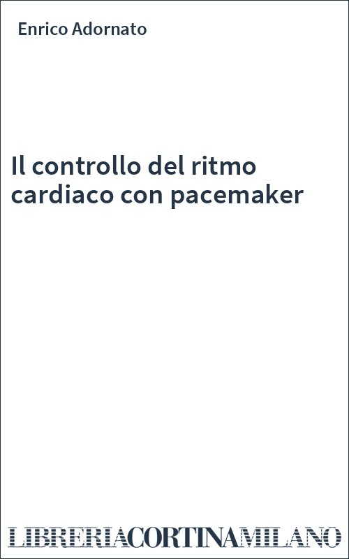 Il controllo del ritmo cardiaco con pacemaker