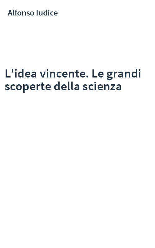 L'idea vincente. Le grandi scoperte della scienza
